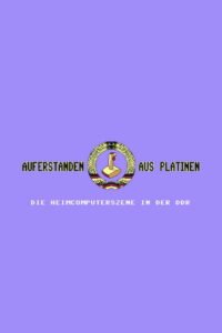Auferstanden aus Platinen – Die Heimcomputerszene in der DDR