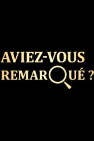 Aviez-vous remarqué ?